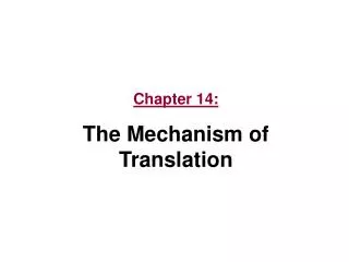 Chapter 14: The Mechanism of Translation