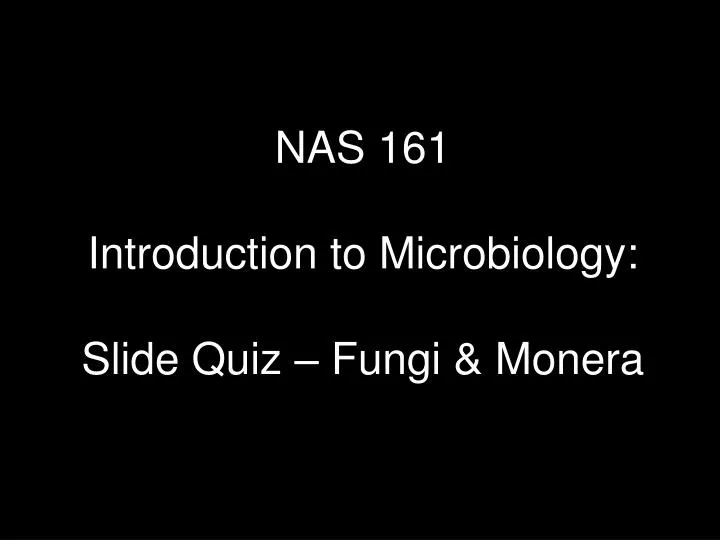 nas 161 introduction to microbiology slide quiz fungi monera