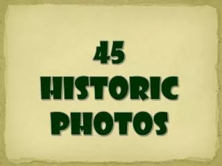 45 HISTORIC Photos