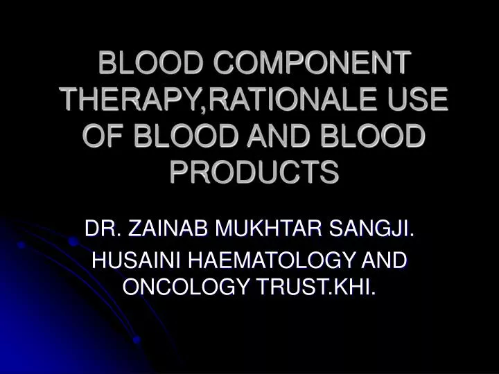 blood component therapy rationale use of blood and blood products