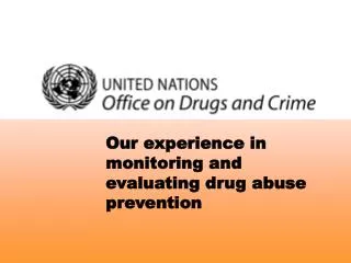 Our experience in monitoring and evaluating drug abuse prevention