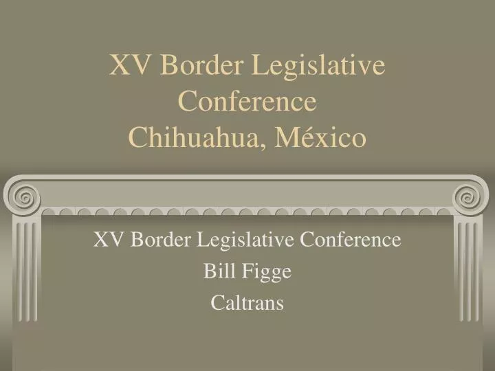 xv border legislative conference chihuahua m xico