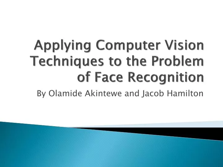 applying computer vision techniques to the problem of face recognition