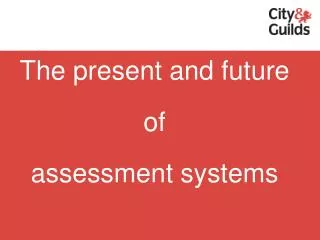 The present and future of assessment systems
