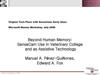 Virginia Tech Plans with SenseCam: Early Ideas Microsoft Memex Workshop, July 2006