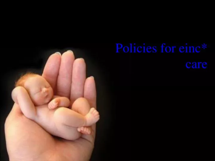 policies for einc care