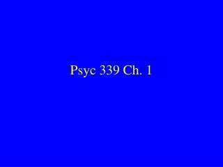Psyc 339 Ch. 1
