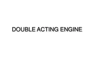 DOUBLE ACTING ENGINE