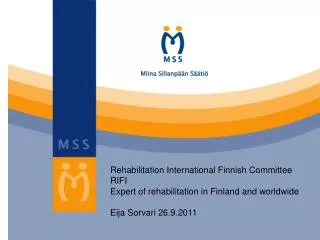 Rehabilitation International Finnish Committee RIFI Expert of rehabilitation in Finland and worldwide Eija Sorvari 26.9.