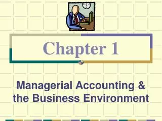 Managerial Accounting &amp; the Business Environment