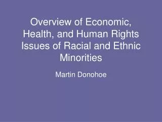 Overview of Economic, Health, and Human Rights Issues of Racial and Ethnic Minorities