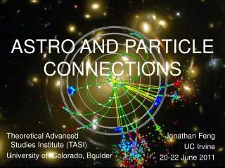 ASTRO AND PARTICLE CONNECTIONS