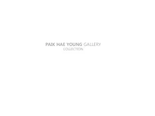 PAIK HAE YOUNG GALLERY COLLECTION
