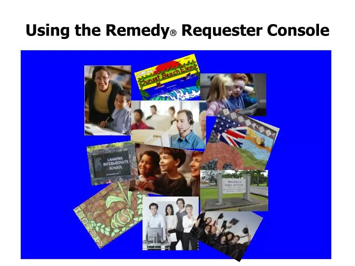using the remedy requester console