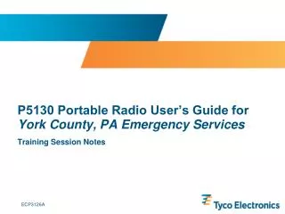 P5130 Portable Radio User’s Guide for York County, PA Emergency Services