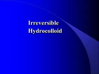 Irreversible Hydrocolloid
