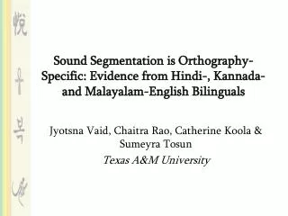Sound Segmentation is Orthography-Specific: Evidence from Hindi-, Kannada- and Malayalam-English Bilinguals