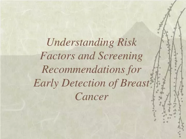 understanding risk factors and screening recommendations for early detection of breast cancer