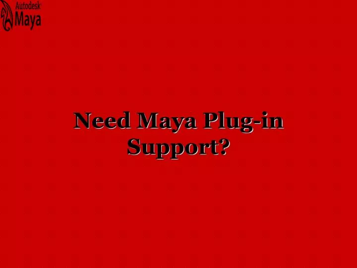 need maya plug in support