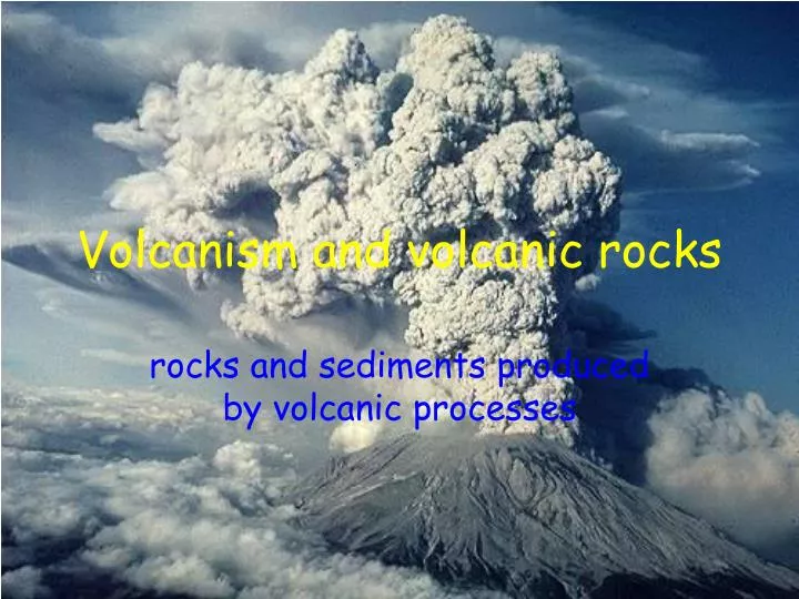 volcanism and volcanic rocks