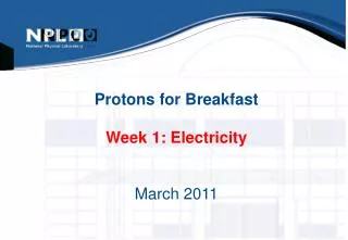 Protons for Breakfast Week 1: Electricity