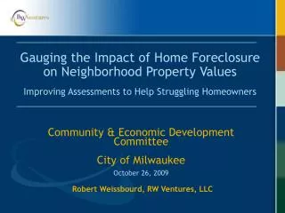 Gauging the Impact of Home Foreclosure on Neighborhood Property Values Improving Assessments to Help Struggling Homeowne