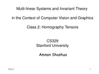 Multi-linear Systems and Invariant Theory in the Context of Computer Vision and Graphics Class 2: Homography Tensors CS