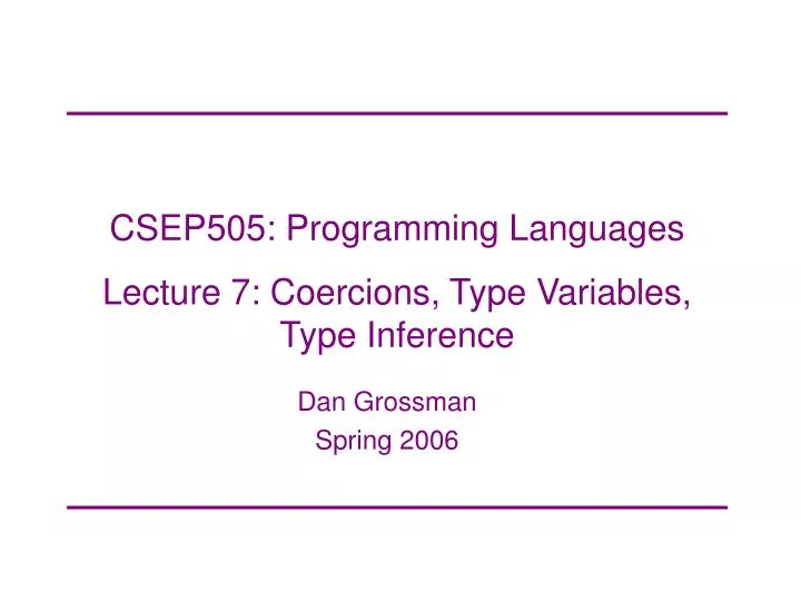 csep505 programming languages lecture 7 coercions type variables type inference