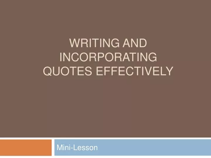 writing and incorporating quotes effectively