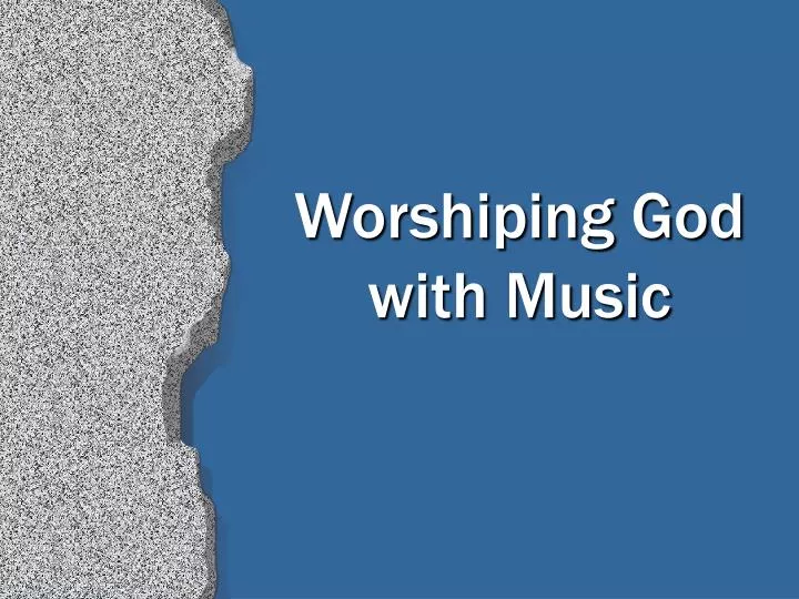 worshiping god with music