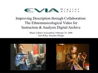 Improving Description through Collaboration: The Ethnomusicological Video for Instruction &amp; Analysis Digital Archiv