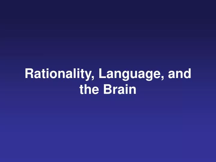 rationality language and the brain