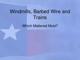Windmills, Barbed Wire and Trains