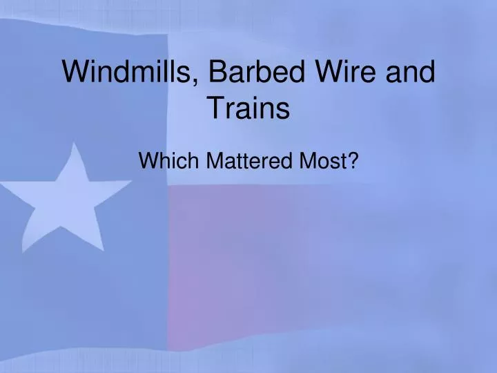 windmills barbed wire and trains