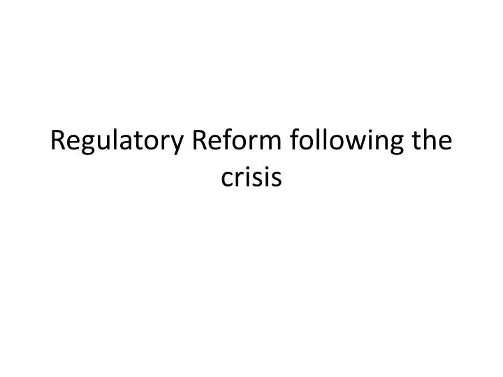 regulatory reform following the crisis