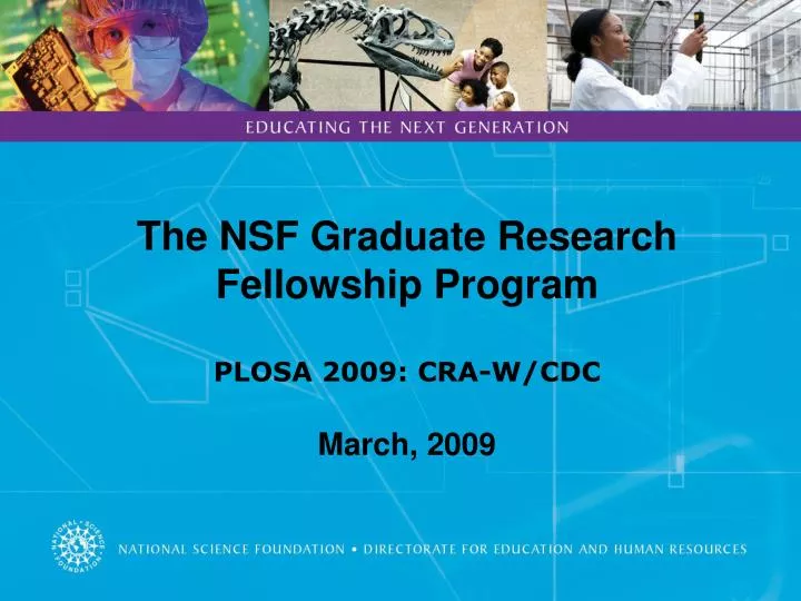 the nsf graduate research fellowship program plosa 2009 cra w cdc march 2009