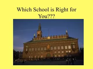 Which School is Right for You???