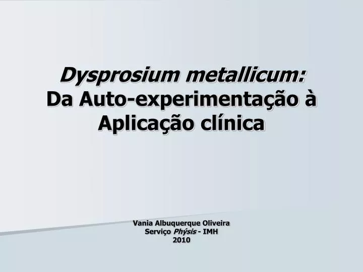 dysprosium metallicum da auto experimenta o aplica o cl nica