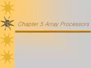 Chapter 5 Array Processors