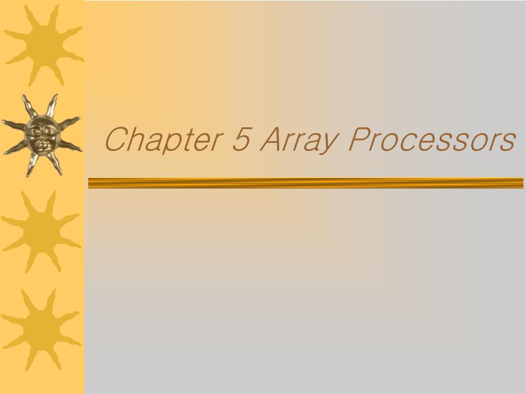 PPT - Chapter 5 Array Processors PowerPoint Presentation, free download ...