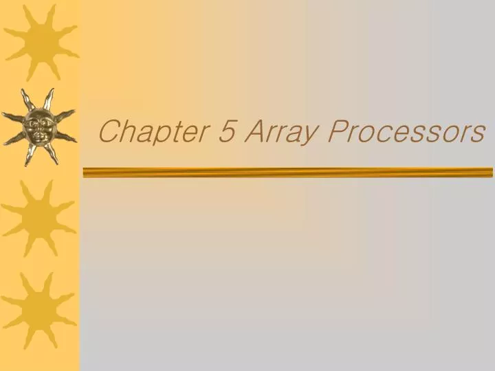 chapter 5 array processors