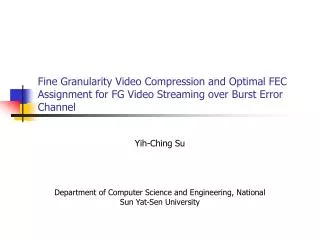 Fine Granularity Video Compression and Optimal FEC Assignment for FG Video Streaming over Burst Error Channel