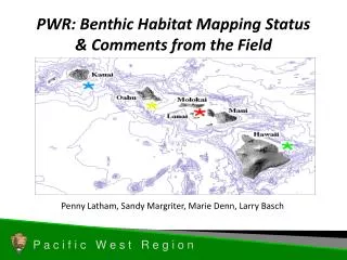 PWR: Benthic Habitat Mapping Status &amp; Comments from the Field