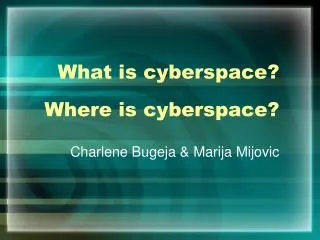 What is cyberspace? Where is cyberspace?