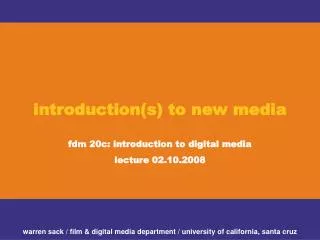 introduction(s) to new media fdm 20c: introduction to digital media lecture 02.10.2008