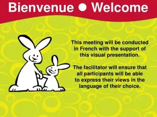 This meeting will be conducted in French with the support of this visual presentation. The facilitator will ensure that