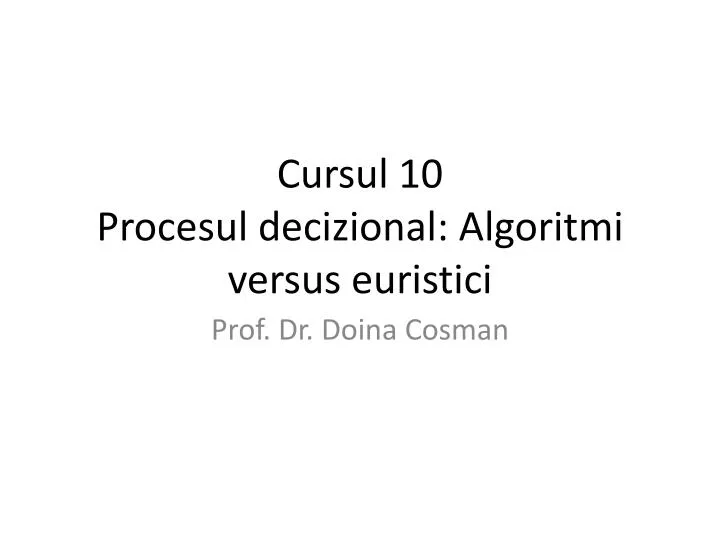 cursul 10 procesul decizional algoritmi versus euristici