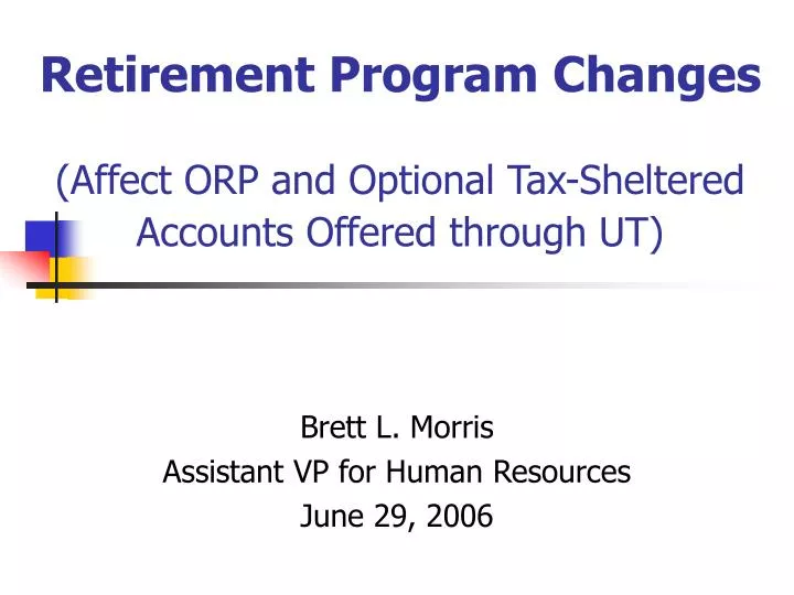 retirement program changes affect orp and optional tax sheltered accounts offered through ut