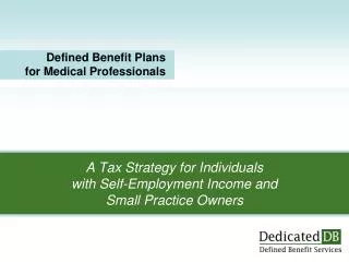 A Tax Strategy for Individuals with Self-Employment Income and Small Practice Owners