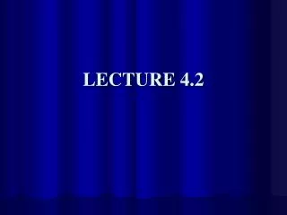 LECTURE 4.2